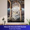 Mescidi Aksa ve Fetih Suresi Kanvas Tablo - Görsel 5