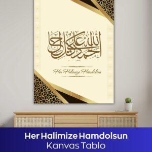 Her Halimize Hamdolsun İslami Kanvas Tablo