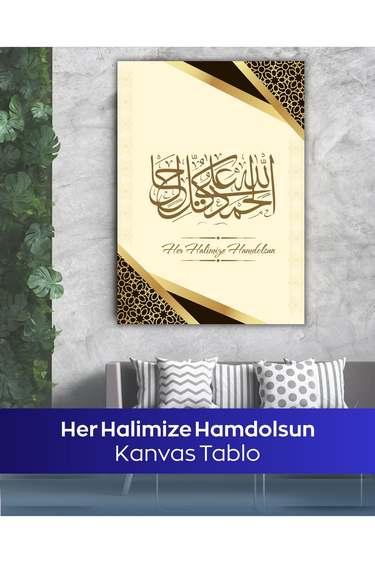 Her Halimize Hamdolsun İslami Kanvas Tablo